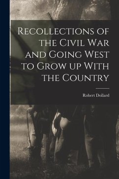Cover Recollections of the Civil war and Going West to Grow up With the Country