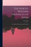 The North-Western Provinces of India; Their History, Ethnology, and Administration