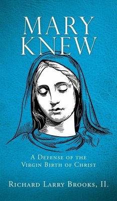Mary Knew: A Defense of the Virgin Birth of Christ - Brooks II, Richard Larry