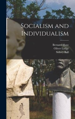 Socialism and Individualism - Lodge, Oliver; Shaw, Bernard; Webb, Sidney