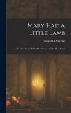 Mary Had A Little Lamb: The True Story Of The Real Mary And The Real Lamb