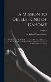 A Mission to Gelele, King of Dahome A Mission to Gelele, King of Dahome
