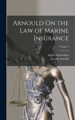 Arnould On the Law of Marine Insurance; Volume 2 - Arnould, Joseph; Maclachlan, David