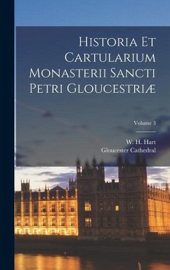 Historia et cartularium monasterii Sancti Petri Gloucestriæ; Volume 3 - Cathedral, Gloucester