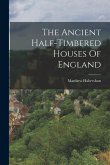 The Ancient Half-timbered Houses Of England