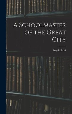 A Schoolmaster of the Great City - Patri, Angelo