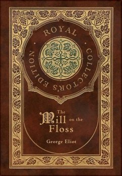 The Mill on the Floss (Royal Collector's Edition) (Case Laminate Hardcover with Jacket) - Eliot, George