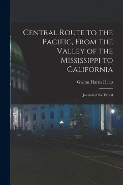 Cover Central Route to the Pacific, From the Valley of the Mississippi to California: Journal of the Exped