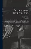 Submarine Telegraphs: Their History, Construction, and Working. Founded in Part On Wünschendorff's 'traité De Télegraphie Sous-Marine' and C