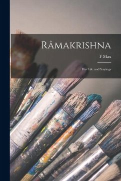 Râmakrishna: His Life and Sayings - Müller, F. Max; Ramakrishna Râmakrishna: His Life and Sayings - Müller, F. Max; Ramakrishna