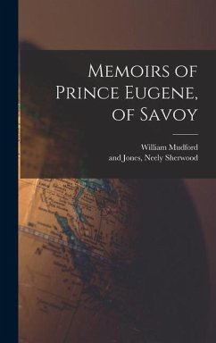 Memoirs of Prince Eugene, of Savoy - Mudford, William