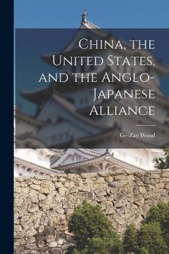 Cover China, the United States, and the Anglo-Japanese Alliance