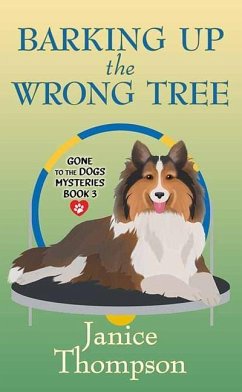 Barking Up the Wrong Tree: Gone to the Dogs Mysteries - Thompson, Janice