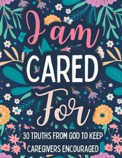 I am Cared For: 30 Truths From God to Keep Caregivers Encouraged - Post, Michelle
