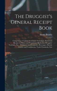 The Druggist's General Receipt Book - Beasley, Henry