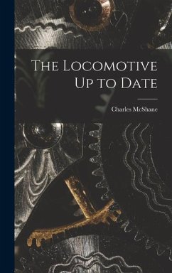 The Locomotive Up to Date - Mcshane, Charles