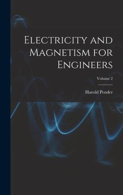 Electricity and Magnetism for Engineers; Volume 2 - Pender, Harold