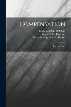 Compensation: Being an Essay - Emerson, Ralph Waldo; Cu-Banc, Roycroft Shop Bkp; Hoffman, Claire Giannini