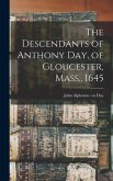 The Descendants of Anthony Day, of Gloucester, Mass., 1645