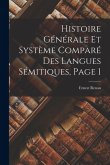 Histoire Générale Et Système Comparé Des Langues Sémitiques, Page 1 Histoire Générale Et Système Comparé Des Langues Sémitiques, Page 1