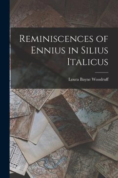 Reminiscences of Ennius in Silius Italicus - Woodruff, Loura Bayne