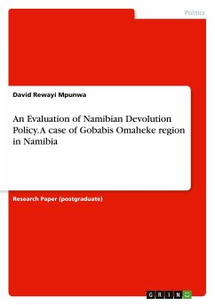 An Evaluation of Namibian Devolution Policy. A case of Gobabis Omaheke region in Namibia - Mpunwa, David Rewayi