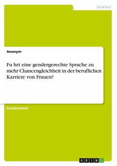 Fu¿hrt eine gendergerechte Sprache zu mehr Chancengleichheit in der beruflichen Karriere von Frauen?