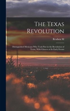 Cover The Texas Revolution; Distinguished Mexicans who Took Part in the Revolution of Texas, With Glances at its Early Events