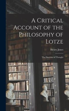 A Critical Account of the Philosophy of Lotze - Jones, Henry