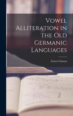 Vowel Alliteration in the Old Germanic Languages - Classen, Ernest