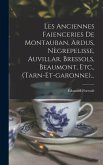 Les Anciennes Faienceries De Montauban, Ardus, Nègrepelisse, Auvillar, Bressols, Beaumont, Etc., (tarn-et-garonne)...