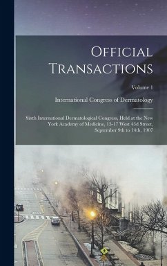 Cover Official Transactions: Sixth International Dermatological Congress, Held at the New York Academy of Medicine, 15-17 West 43d Street, Septembe