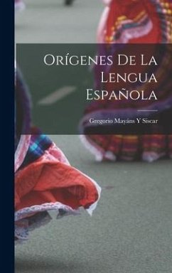 Orígenes De La Lengua Española - Siscar, Gregorio Mayáns Y.