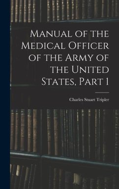 Manual of the Medical Officer of the Army of the United States, Part 1 - Tripler, Charles Stuart
