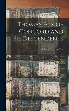 Thomas Fox of Concord and His Descendents - Fox, William Freeman