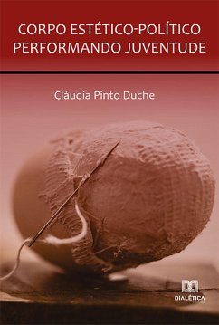 Corpo Estético-Político Performando Juventude (eBook, ePUB) - Duche, Cláudia Pinto