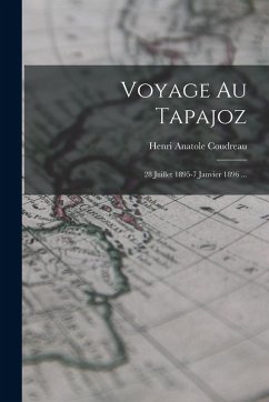 Cover Voyage Au Tapajoz: 28 Juillet 1895-7 Janvier 1896 ...
