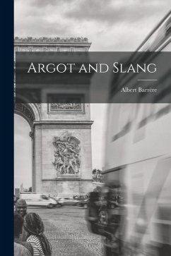 Argot and Slang - Albert, Barrère