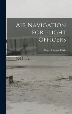 Air Navigation for Flight Officers - Dixie, Albert Edward