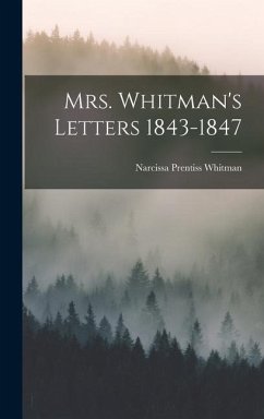 Mrs. Whitman's Letters 1843-1847 - Whitman, Narcissa Prentiss