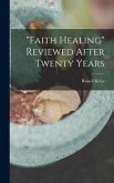 &quote;Faith Healing&quote; Reviewed After Twenty Years