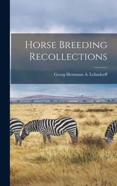 Horse Breeding Recollections - Hermann a Lehndorff, Georg