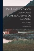 Om Lappland Och Lapparne, Företrädesvis De Svenske: Ethnografiska Studier