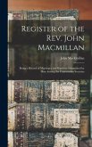 Register of the Rev. John Macmillan: Being a Record of Marriages and Baptisms Solemnised by Him Among the Cameronian Societies