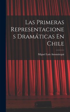 Cover Las Primeras Representaciones Dramáticas En Chile