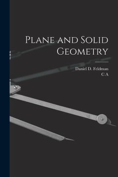 Plane and Solid Geometry - Feldman, Daniel D.; Hart, C. A. B.