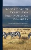 Flock Record Of Dorset Horn Sheep In America, Volumes 1-2