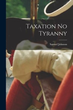 Taxation No Tyranny - Johnson, Samuel