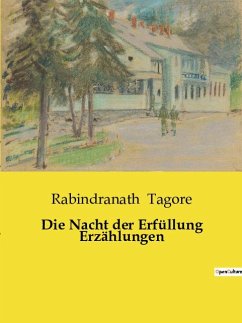 Die Nacht der Erfüllung Erzählungen - Tagore, Rabindranath