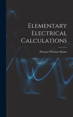 Elementary Electrical Calculations - Sloane, Thomas O'Conor